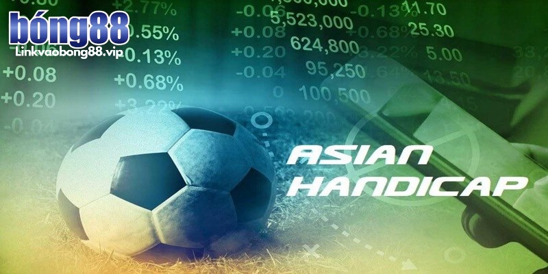 Kèo bóng Handicap Bong88 - Loại hình cá độ thú vị và hấp dẫn 1 Kèo bóng Handicap Bong88 hay còn gọi kèo châu Á
